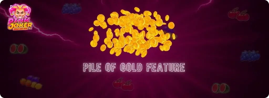 Pile of Gold feature in Pink Joker slot